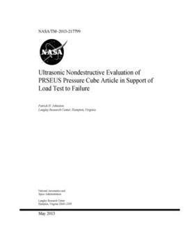 Paperback Ultrasonic Nondestructive Evaluation of PRSEUS Pressure Cube Article in Support of Load Test to Failure Book