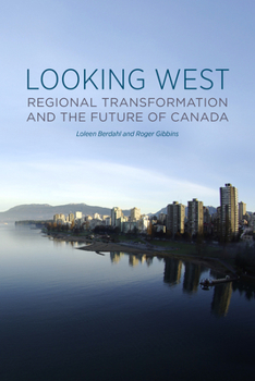 Paperback Looking West: Regional Transformation and the Future of Canada Book