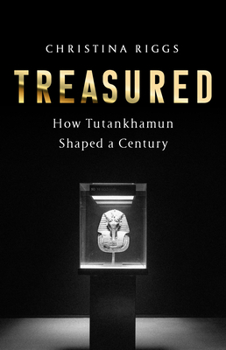Hardcover Treasured: How Tutankhamun Shaped a Century Book