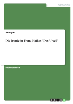 Paperback Die Ironie in Franz Kafkas "Das Urteil" [German] Book