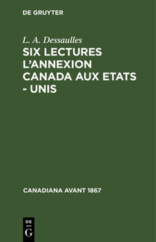 Hardcover Six Lectures l'Annexion Canada Aux Etats - Unis [French] Book