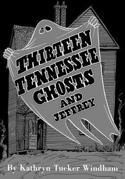 Paperback Thirteen Tennessee Ghosts and Jeffrey: Commemorative Edition Book