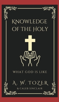 Hardcover Knowledge of the Holy: What God is like Book