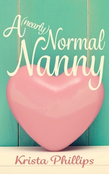 Paperback A (nearly) Normal Nanny: A Christian Romance Novella Book