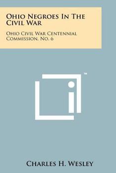 Paperback Ohio Negroes In The Civil War: Ohio Civil War Centennial Commission, No. 6 Book