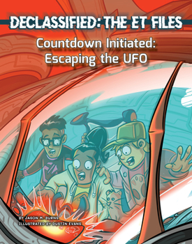 Countdown Initiated: Escaping the Ufo - Book #1 of the Declassified: The ET Files