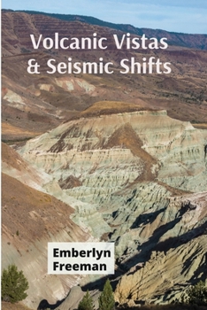 Paperback Volcanic Vistas & Seismic Shifts: A Field Geologist's Perspective on Earth's Dynamic Forces Book