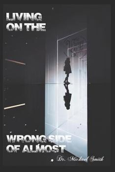 Paperback Living on the Wrong Side of Almost Book