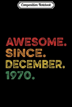 Composition Notebook: 49th Birthday Gift 49 Yrs Old Vintage Awesome December 1970  Journal/Notebook Blank Lined Ruled 6x9 100 Pages