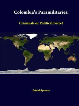 Paperback Colombia's Paramilitaries: Criminals Or Political Force? Book