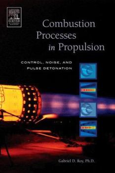 Hardcover Combustion Processes in Propulsion: Control, Noise, and Pulse Detonation Book