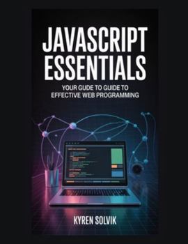 Paperback JavaScript Essentials: Your Guide to Effective Web Programming Book