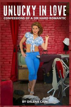 Paperback Unlucky in Love: Confessions of a Die Hard Romantic Book