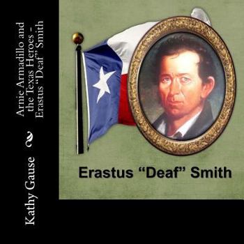 Paperback Arnie Armadillo and the Texas Heroes: Erastus "Deaf" Smith Book