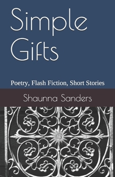 Paperback Simple Gifts: Poetry, Flash Fiction, Short Stories Book
