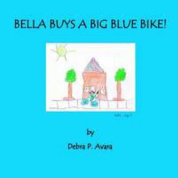 Paperback Bella Buys A Big Blue Bike! Book