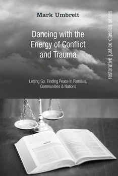 Hardcover Dancing with the Energy of Conflict and Trauma: Letting Go, Finding Peace in Families, Communities, & Nations Book