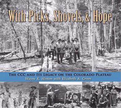 Paperback With Picks, Shovels, and Hope: The CCC and Its Legacy on the Colorado Plateau Book