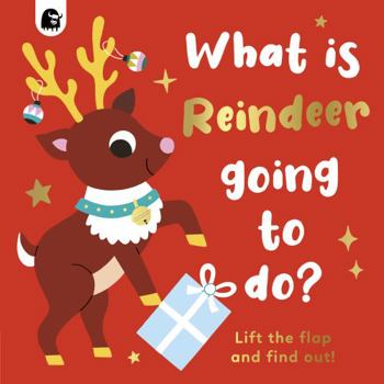 Board book What is Reindeer Going to do? (Lift-the-Flap) Book