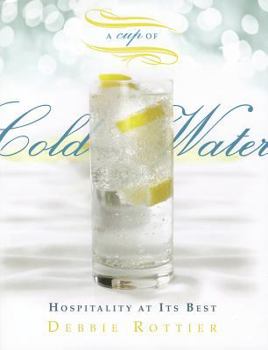 Paperback A Cup of Cold Water: Hospitality at Its Best Book