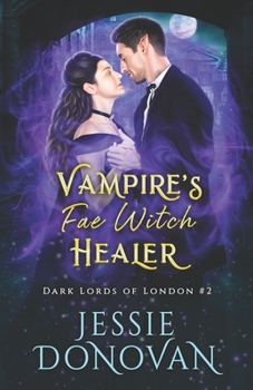 Vampire's Fae Witch Healer - Book #2 of the Dark Lords of London