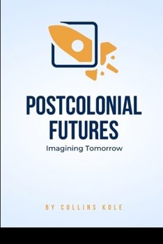 Postcolonial Futures: Imagining Tomorrow