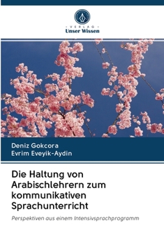 Paperback Die Haltung von Arabischlehrern zum kommunikativen Sprachunterricht [German] Book