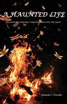 Paperback A Haunted Life: My Journey Through Darkness and Into the Light Book