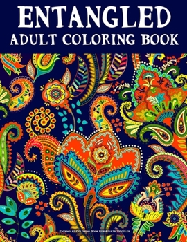 Entangled Coloring Book For Adults: Doodles: An Adult Coloring book, Beautiful Designe, and Stress Relief, Great Gift (Large Print Relaxing Coloring Books for Grownups)