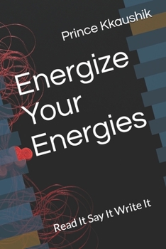 Paperback Energize Your Energies: Read It Say It Write It Book