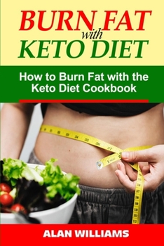 Paperback Burn Fat with Keto Diet: How to Burn Fat with the Keto Diet Cookbook Book