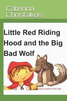 Paperback Little Red Riding Hood and The Big Bad Wolf - A Children's Story: A Classic Children's Folk Tale Book