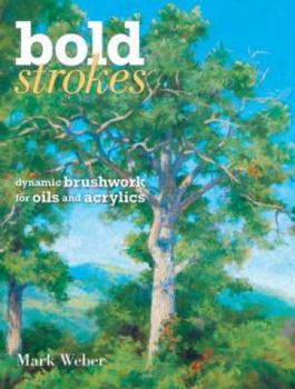 Hardcover Bold Strokes: Dynamic Brushwork in Oils and Acrylics Book