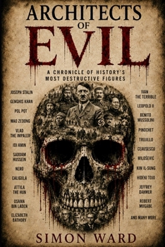 Paperback Architects of Evil: A Chronicle of History's Most Destructive Figures Book