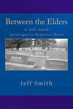 Paperback Between the Elders: A Jake Smith Investigative Reporter Novel Book