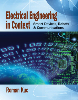 Hardcover Electrical Engineering in Context: Smart Devices, Robots & Communications Book