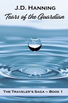 Tears of the Guardian: The Traveler's Saga - Book 1