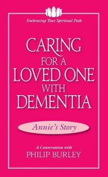 Paperback Caring for a Loved One with Dementia: A Conversation with Philip Burley Book