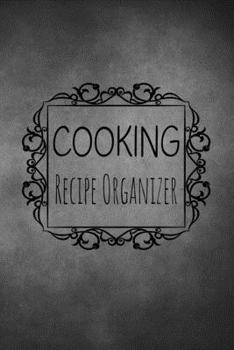 Cooking Recipe Organizer: Personalized Book To Write In Your Family Recipes