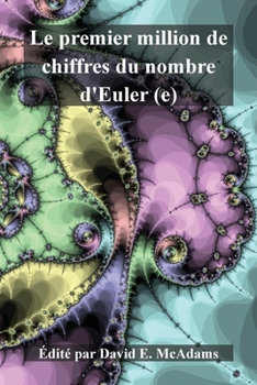 Le premier million de chiffres du nombre d'Euler (e) (Livres de Mathématiques Pour Enfants) (French Edition)