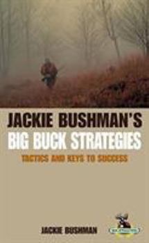 Paperback Jackie Bushman's Big Buck Strategies: Tactics and Keys to Success Book