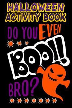 Paperback Halloween Activity Book Do You Even Boo!! Bro?: Halloween Book for Kids with Notebook to Draw and Write Book