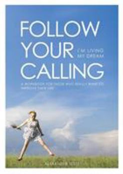 Paperback Follow Your Calling - I'm Living My Dream Book