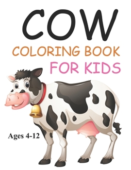 Paperback Cow Coloring Book For Kids Ages 4-12: Cute Cow Coloring Book