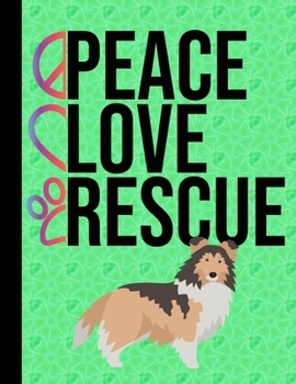 Peace Love Rescue: Appointment Book Daily Planner Hourly Schedule Organizer Personal Or Professional Use 52 Weeks Shetland Sheepdog Rescue Dog Green Cover