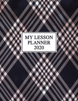 Paperback My Lesson Planner: 2020 Weekly and Monthly Lesson Planner for Teachers - Teacher Agenda for Class Planning and Organizing - Week to Week Book