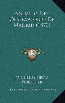 Paperback Anuario Del Observatorio De Madrid (1870) [Spanish] Book