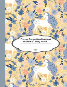 Paperback Primary composition notebook: Primary Composition Notebook Story Paper - 8.5x11 - Grades K-2: Beautiful unicorn in the flower garden School Specialt Book