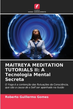 Paperback Maitreya Meditation Tutorials II: A Tecnologia Mental Secreta [Portuguese] Book