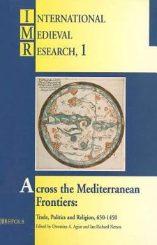 Paperback Across the Mediterranean Frontiers: Trade, Politics and Religion, 650-1450 [French] Book